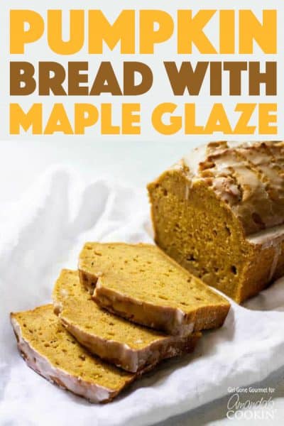 Pumpkin Bread: homemade pumpkin bread with a sweet maple glaze.