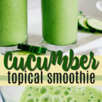cucumber tropical smoothie pin image