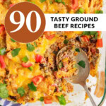 90 of the best ground beef dinner recipes perfect for busy week nights